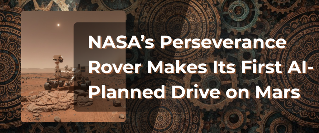 NASA’s Perseverance Rover Makes Its First AI-Planned Drive on Mars